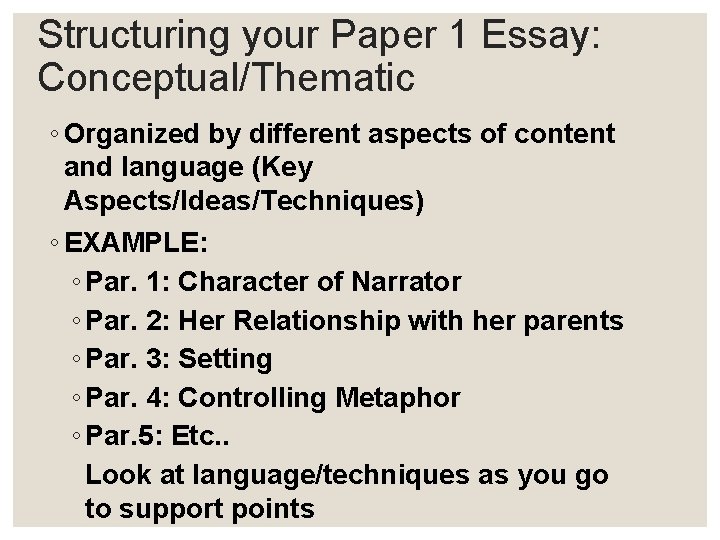 Structuring your Paper 1 Essay: Conceptual/Thematic ◦ Organized by different aspects of content and
