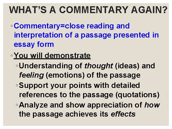 WHAT’S A COMMENTARY AGAIN? ◦ Commentary=close reading and interpretation of a passage presented in