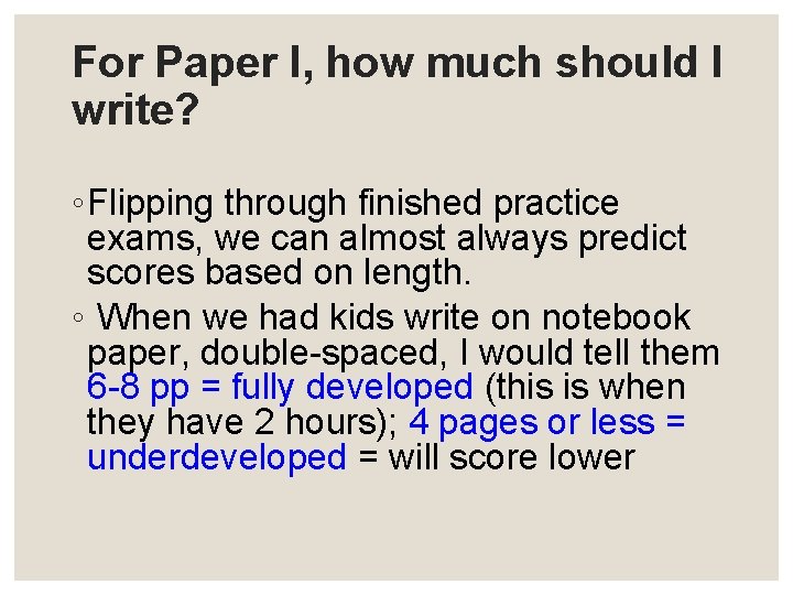 For Paper I, how much should I write? ◦ Flipping through finished practice exams,