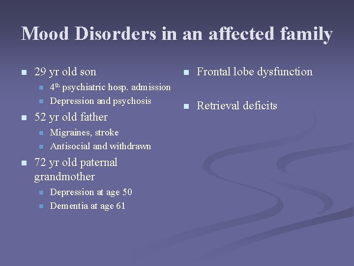 Mood Disorders in an affected family n 29 yr old son n 52 yr