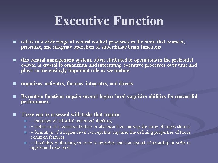 Executive Function n refers to a wide range of central control processes in the