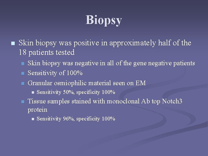 Biopsy n Skin biopsy was positive in approximately half of the 18 patients tested