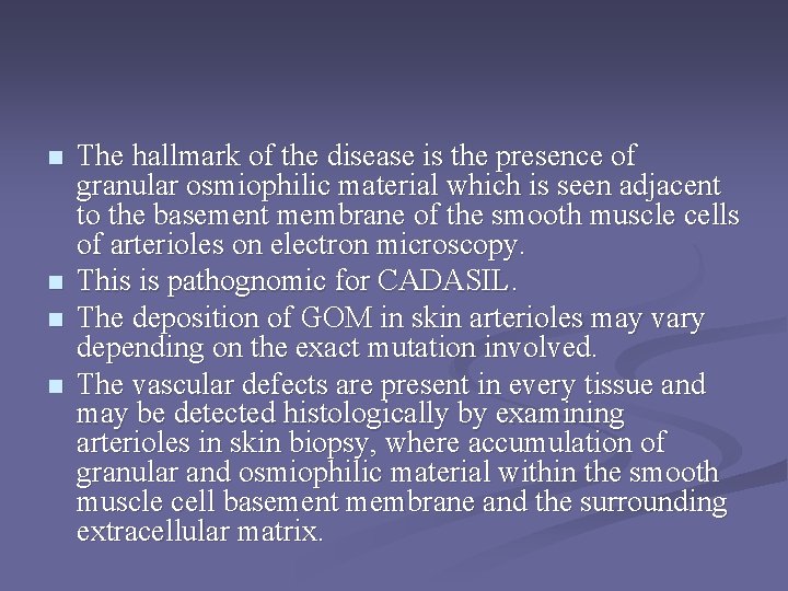 n n The hallmark of the disease is the presence of granular osmiophilic material