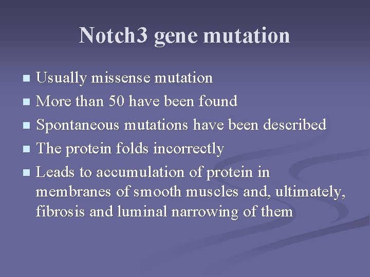 Notch 3 gene mutation Usually missense mutation n More than 50 have been found