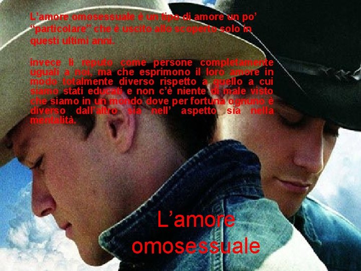 L’amore omosessuale è un tipo di amore un po’ “particolare” che è uscito allo