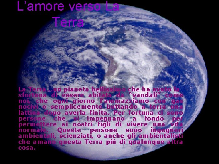 L’amore verso La Terra…un pianeta bellissimo che ha avuto la sfortuna di essere abitata