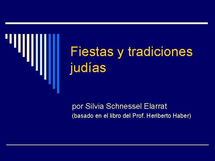 Fiestas y tradiciones judías por Silvia Schnessel Elarrat (basado en el libro del Prof.