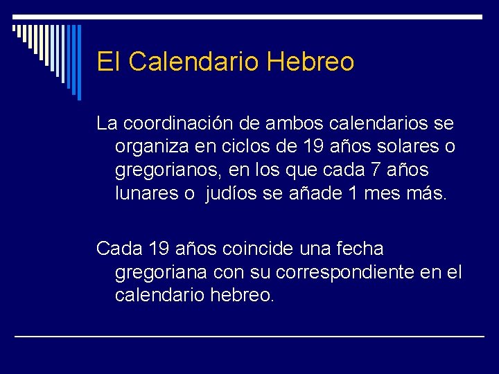 El Calendario Hebreo La coordinación de ambos calendarios se organiza en ciclos de 19