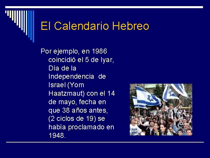 El Calendario Hebreo Por ejemplo, en 1986 coincidió el 5 de Iyar, Día de