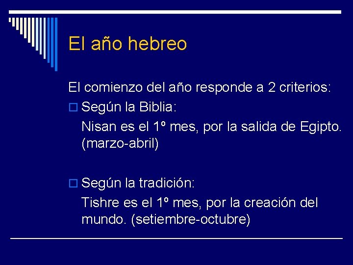 El año hebreo El comienzo del año responde a 2 criterios: o Según la