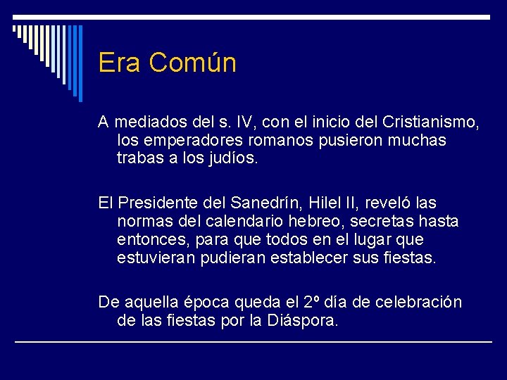 Era Común A mediados del s. IV, con el inicio del Cristianismo, los emperadores