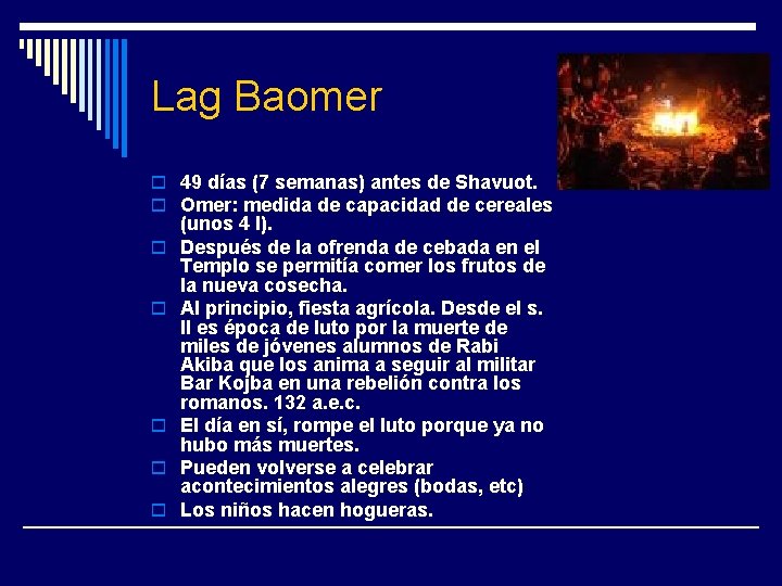 Lag Baomer o 49 días (7 semanas) antes de Shavuot. o Omer: medida de