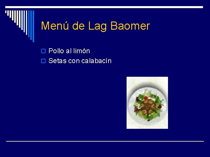 Menú de Lag Baomer o Pollo al limón o Setas con calabacín 