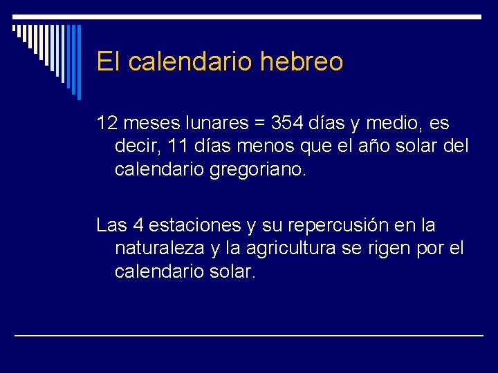 El calendario hebreo 12 meses lunares = 354 días y medio, es decir, 11