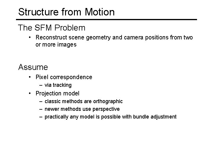 Structure from Motion The SFM Problem • Reconstruct scene geometry and camera positions from