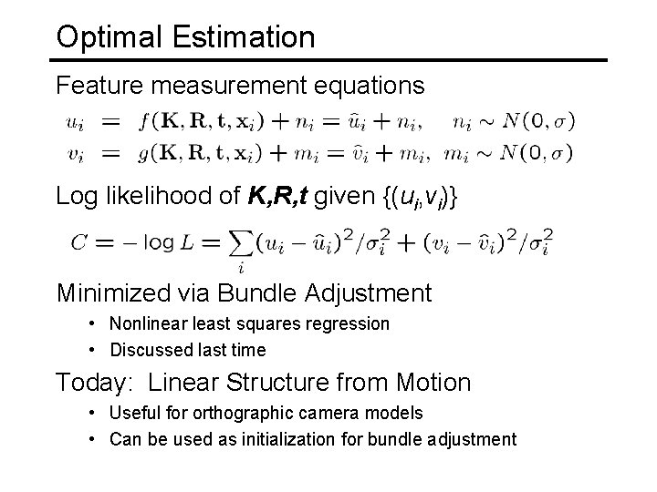 Optimal Estimation Feature measurement equations Log likelihood of K, R, t given {(ui, vi)}