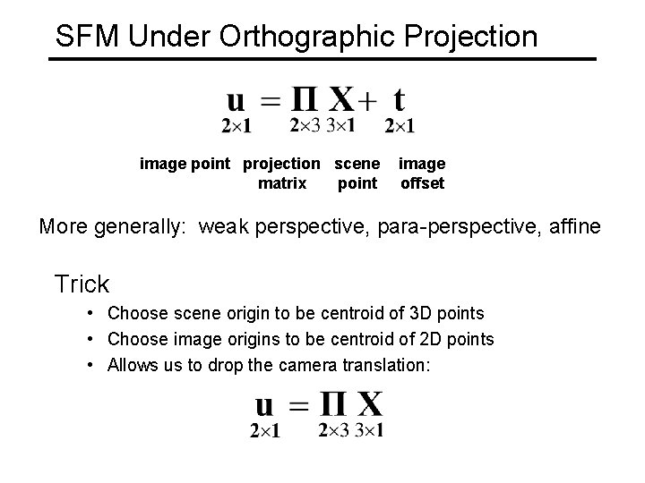 SFM Under Orthographic Projection image point projection scene matrix point image offset More generally: