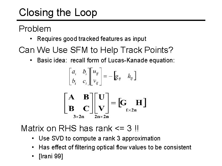Closing the Loop Problem • Requires good tracked features as input Can We Use