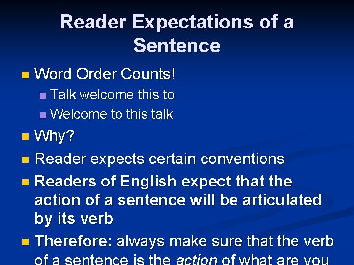 Reader Expectations of a Sentence n Word Order Counts! Talk welcome this to n Reader Expectations of a Sentence n Word Order Counts! Talk welcome this to n