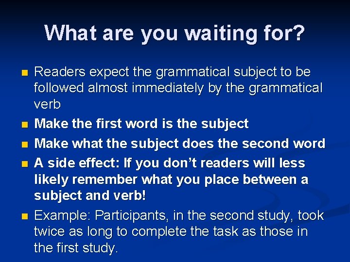 What are you waiting for? n n n Readers expect the grammatical subject to What are you waiting for? n n n Readers expect the grammatical subject to