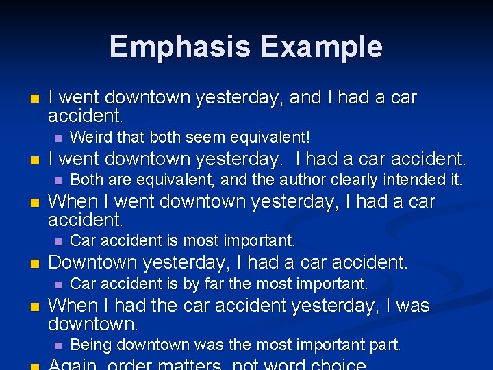 Emphasis Example n I went downtown yesterday, and I had a car accident. n Emphasis Example n I went downtown yesterday, and I had a car accident. n