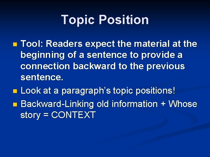 Topic Position Tool: Readers expect the material at the beginning of a sentence to Topic Position Tool: Readers expect the material at the beginning of a sentence to