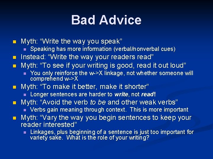Bad Advice n Myth: “Write the way you speak” n n n Instead: “Write Bad Advice n Myth: “Write the way you speak” n n n Instead: “Write