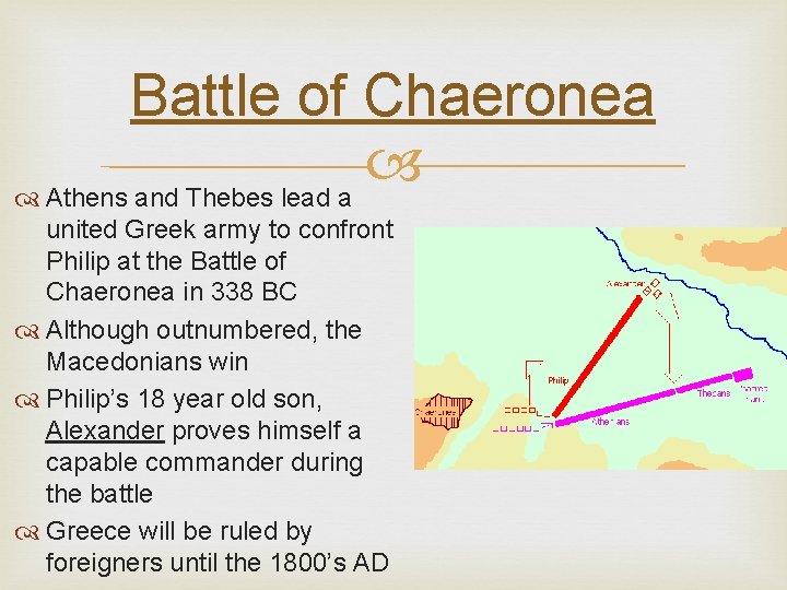 Battle of Chaeronea Athens and Thebes lead a united Greek army to confront Philip