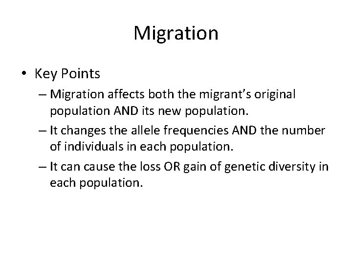 Migration • Key Points – Migration affects both the migrant’s original population AND its