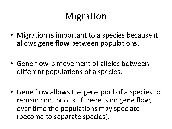 Migration • Migration is important to a species because it allows gene flow between