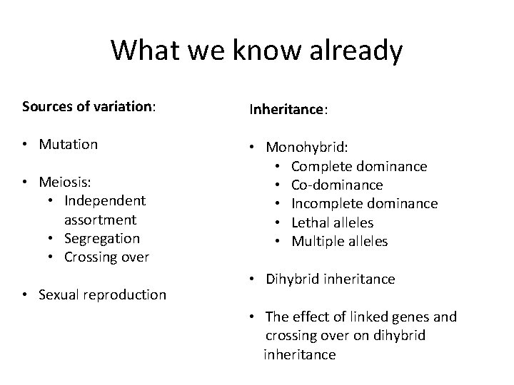 What we know already Sources of variation: Inheritance: • Mutation • Monohybrid: • Complete