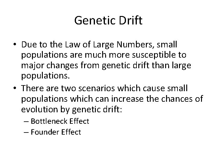 Genetic Drift • Due to the Law of Large Numbers, small populations are much