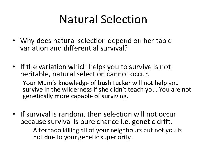 Natural Selection • Why does natural selection depend on heritable variation and differential survival?