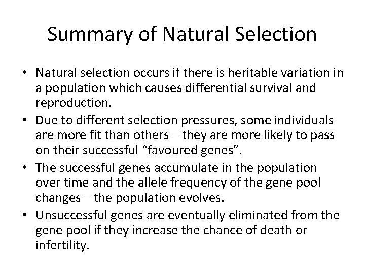 Summary of Natural Selection • Natural selection occurs if there is heritable variation in