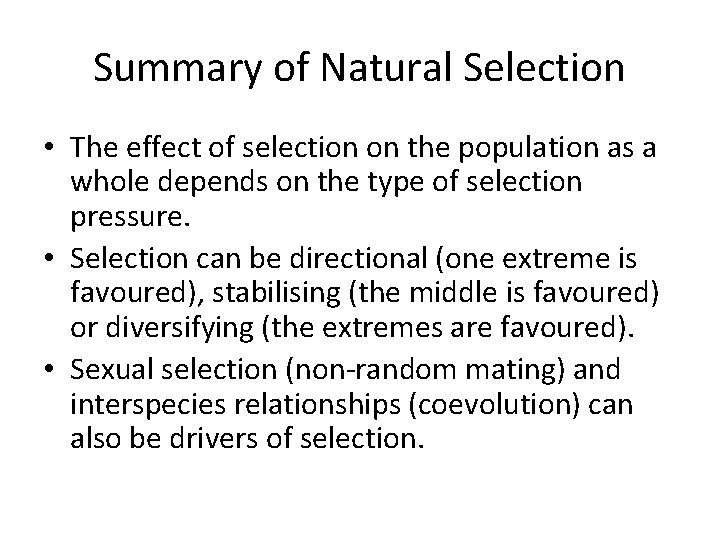 Summary of Natural Selection • The effect of selection on the population as a