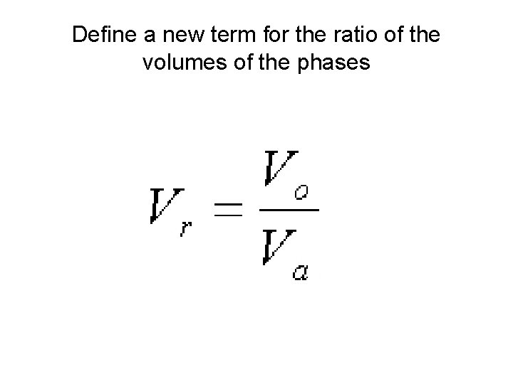 Define a new term for the ratio of the volumes of the phases 