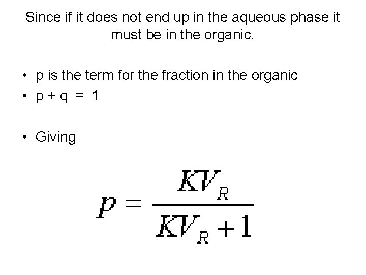 Since if it does not end up in the aqueous phase it must be