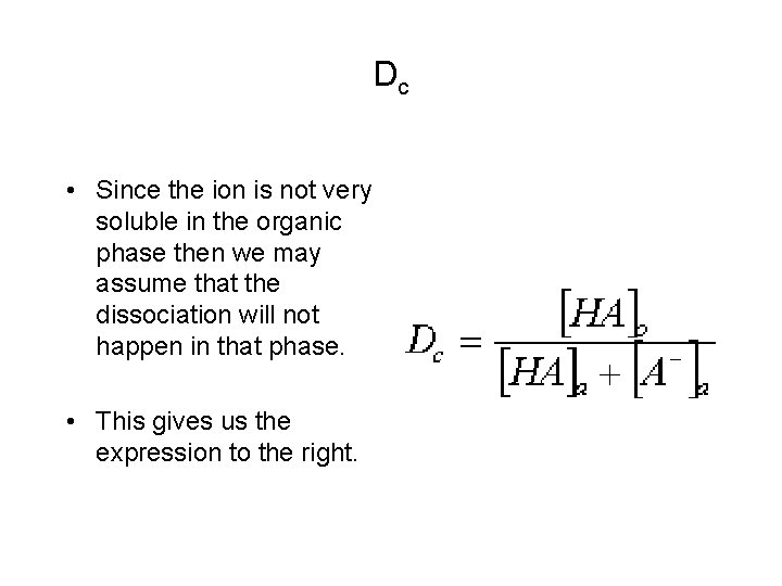 Dc • Since the ion is not very soluble in the organic phase then