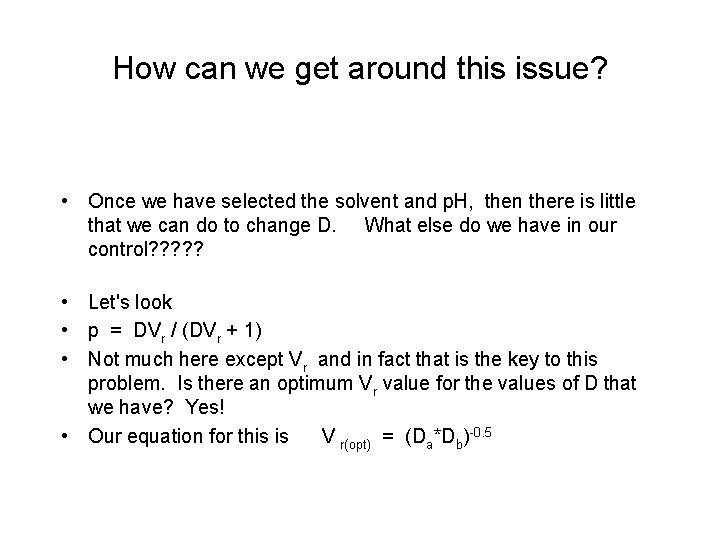 How can we get around this issue? • Once we have selected the solvent