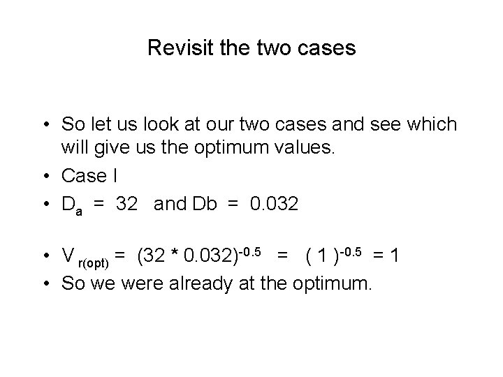 Revisit the two cases • So let us look at our two cases and