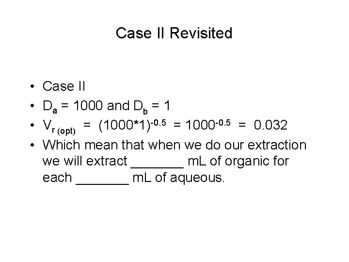 Case II Revisited • • Case II Da = 1000 and Db = 1