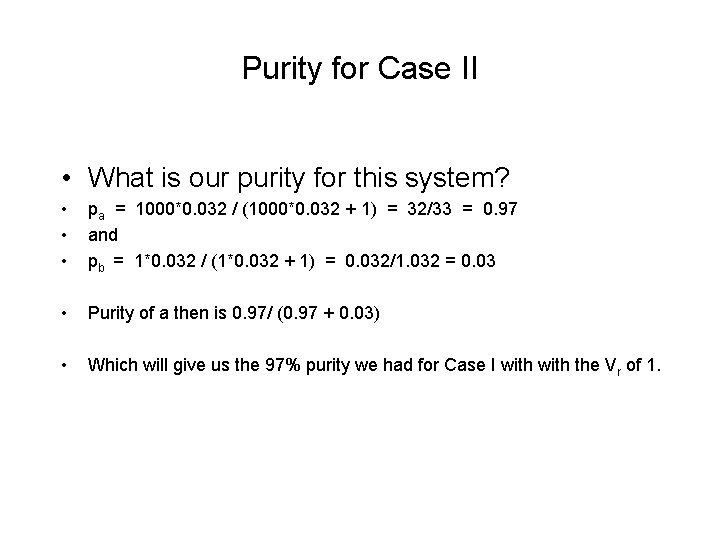 Purity for Case II • What is our purity for this system? • •