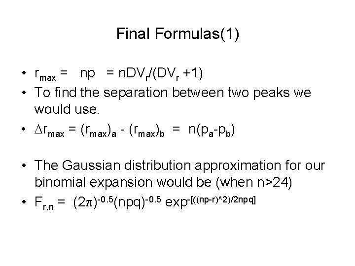 Final Formulas(1) • rmax = np = n. DVr/(DVr +1) • To find the