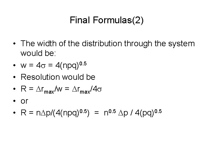 Final Formulas(2) • The width of the distribution through the system would be: •