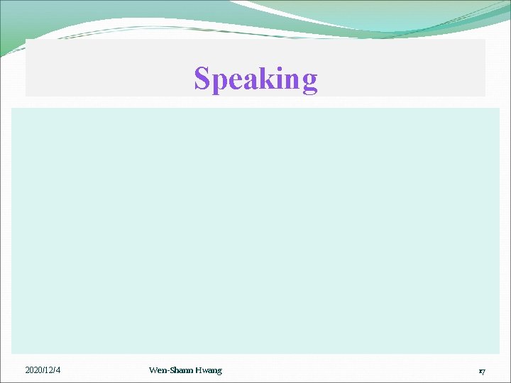 Speaking 2020/12/4 Wen-Shann Hwang 17 