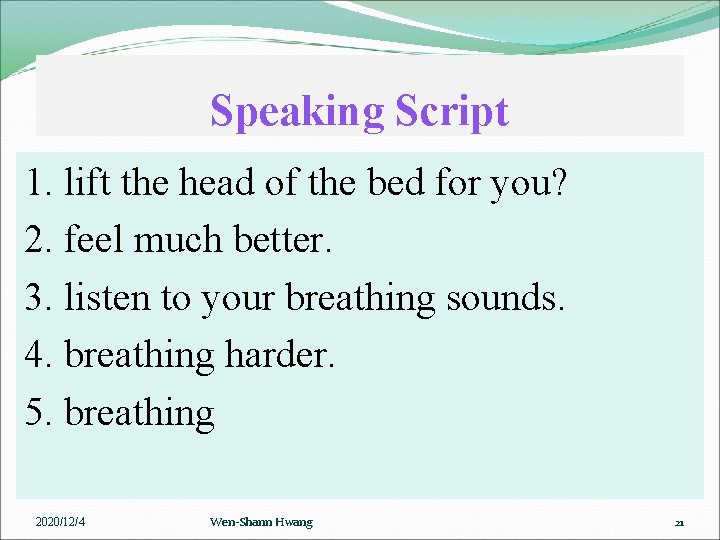 Speaking Script 1. lift the head of the bed for you? 2. feel much