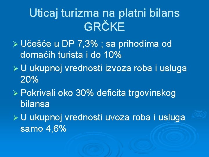 Uticaj turizma na platni bilans GRČKE Ø Učešće u DP 7, 3% ; sa