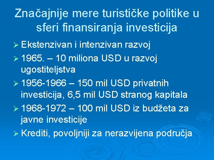 Značajnije mere turističke politike u sferi finansiranja investicija Ø Ekstenzivan i intenzivan razvoj Ø