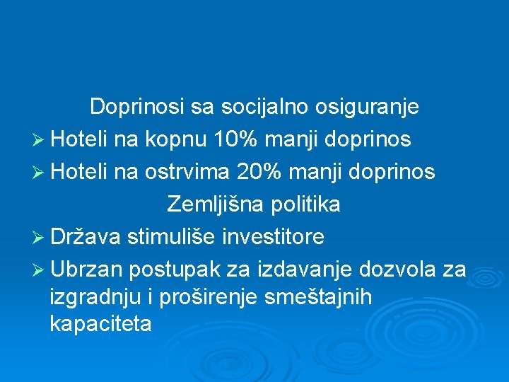 Doprinosi sa socijalno osiguranje Ø Hoteli na kopnu 10% manji doprinos Ø Hoteli na Doprinosi sa socijalno osiguranje Ø Hoteli na kopnu 10% manji doprinos Ø Hoteli na