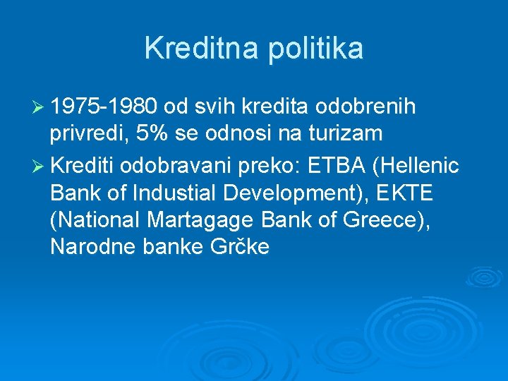 Kreditna politika Ø 1975 -1980 od svih kredita odobrenih privredi, 5% se odnosi na